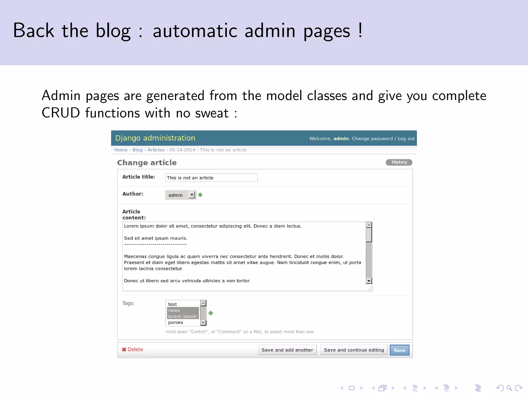 Back the blog : automatic admin pages ! Admin pages are generated from the model classes and give you complete CRUD functions with no sweat : 