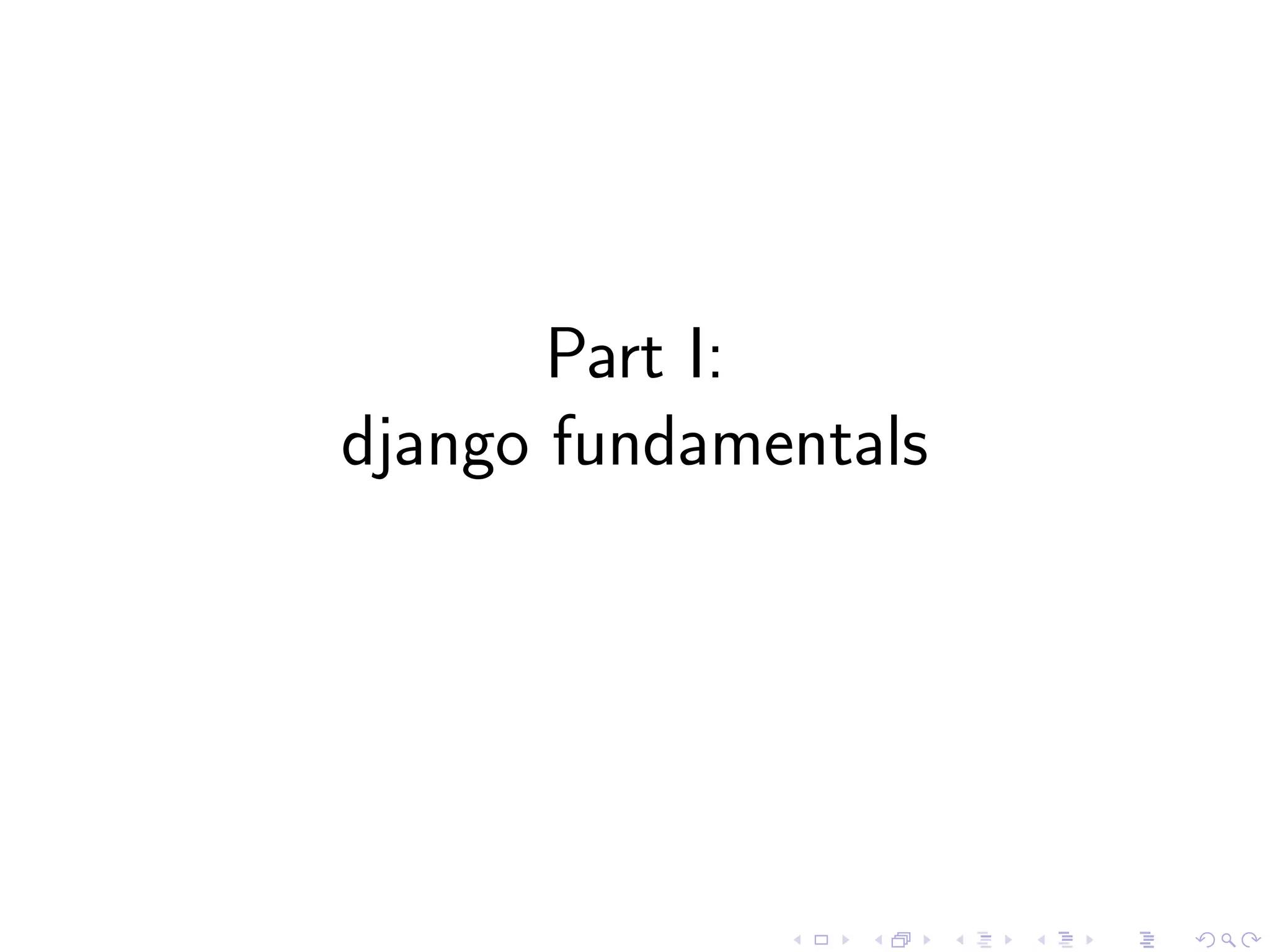 Part I: django fundamentals 