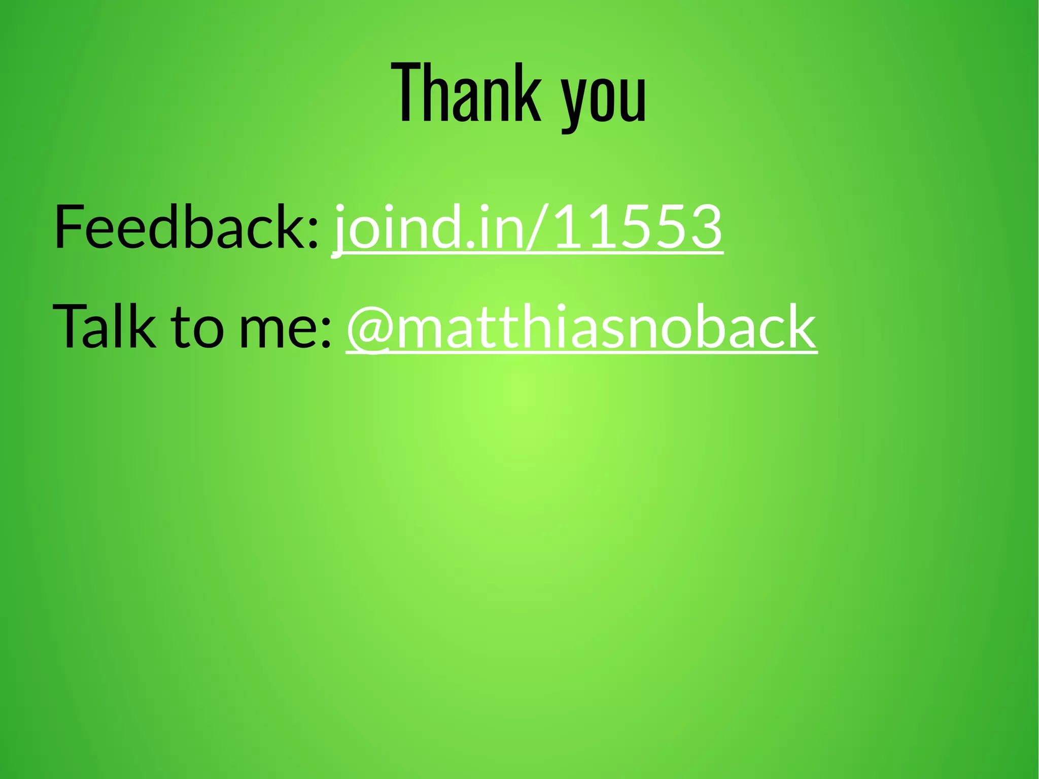 Thank you 
Feedback: joind.in/11553 
Talk to me: @matthiasnoback 
 