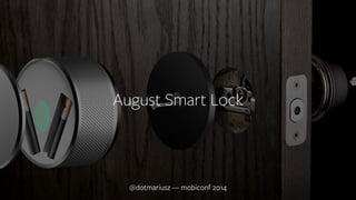 ` August Smart Lock 
@dotmariusz — mobiconf 2014 
 