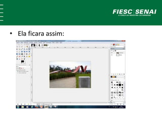• Ela ficara assim: 
 