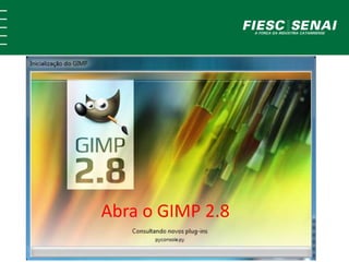 Abra o GIMP 2.8 
 