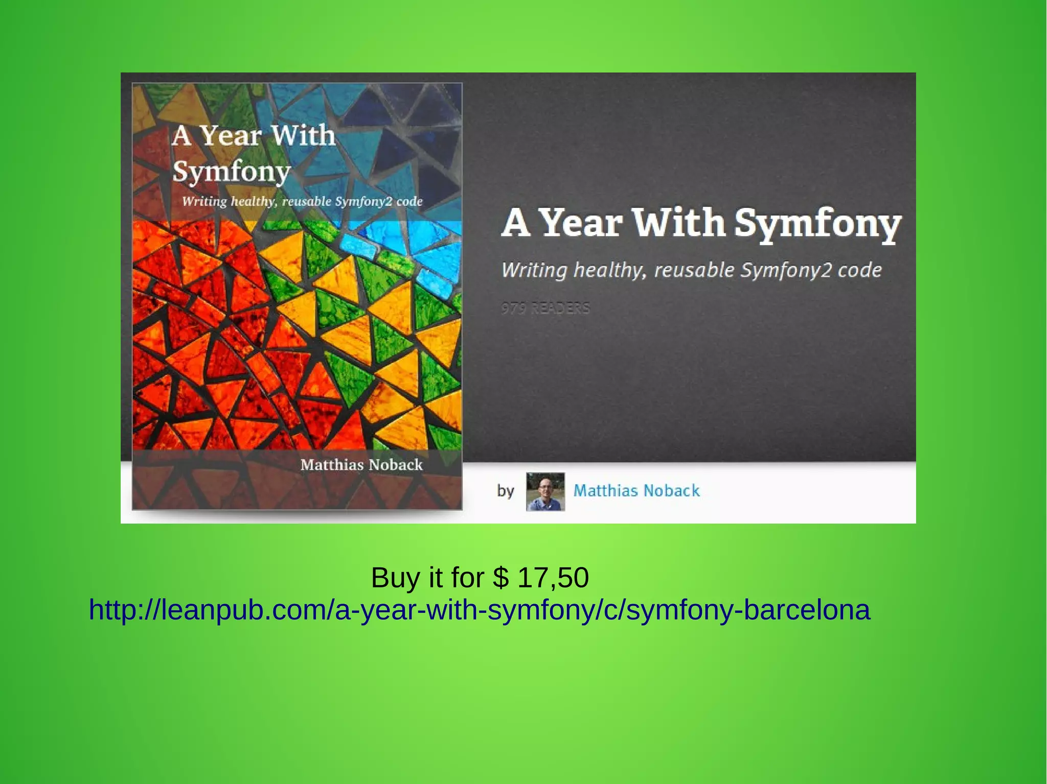 Buy it for $ 17,50 
http://leanpub.com/a-year-with-symfony/c/symfony-barcelona 
 