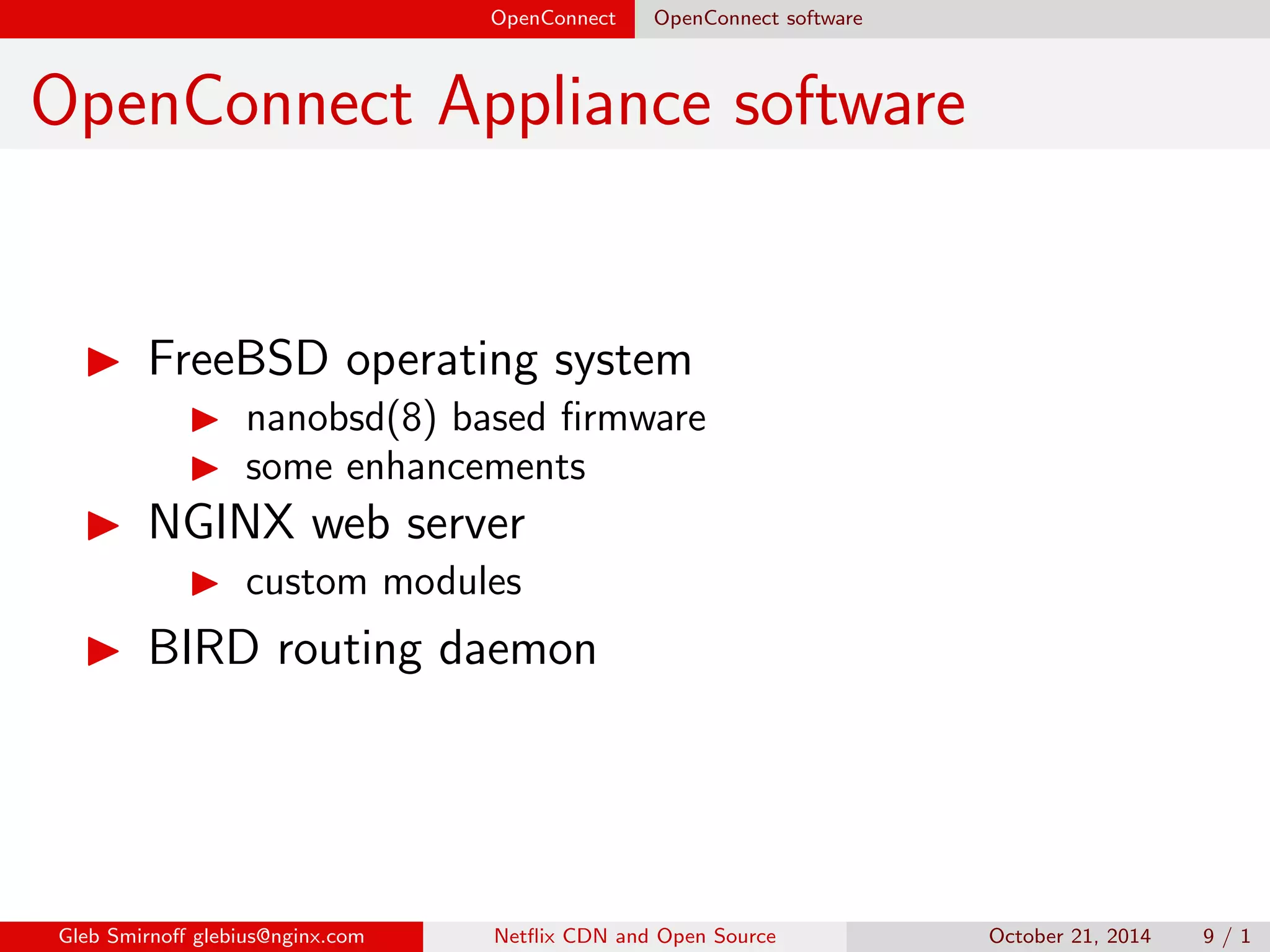 OpenConnect OpenConnect software 
OpenConnect Appliance software 
I FreeBSD operating system 
I nanobsd(8) based  