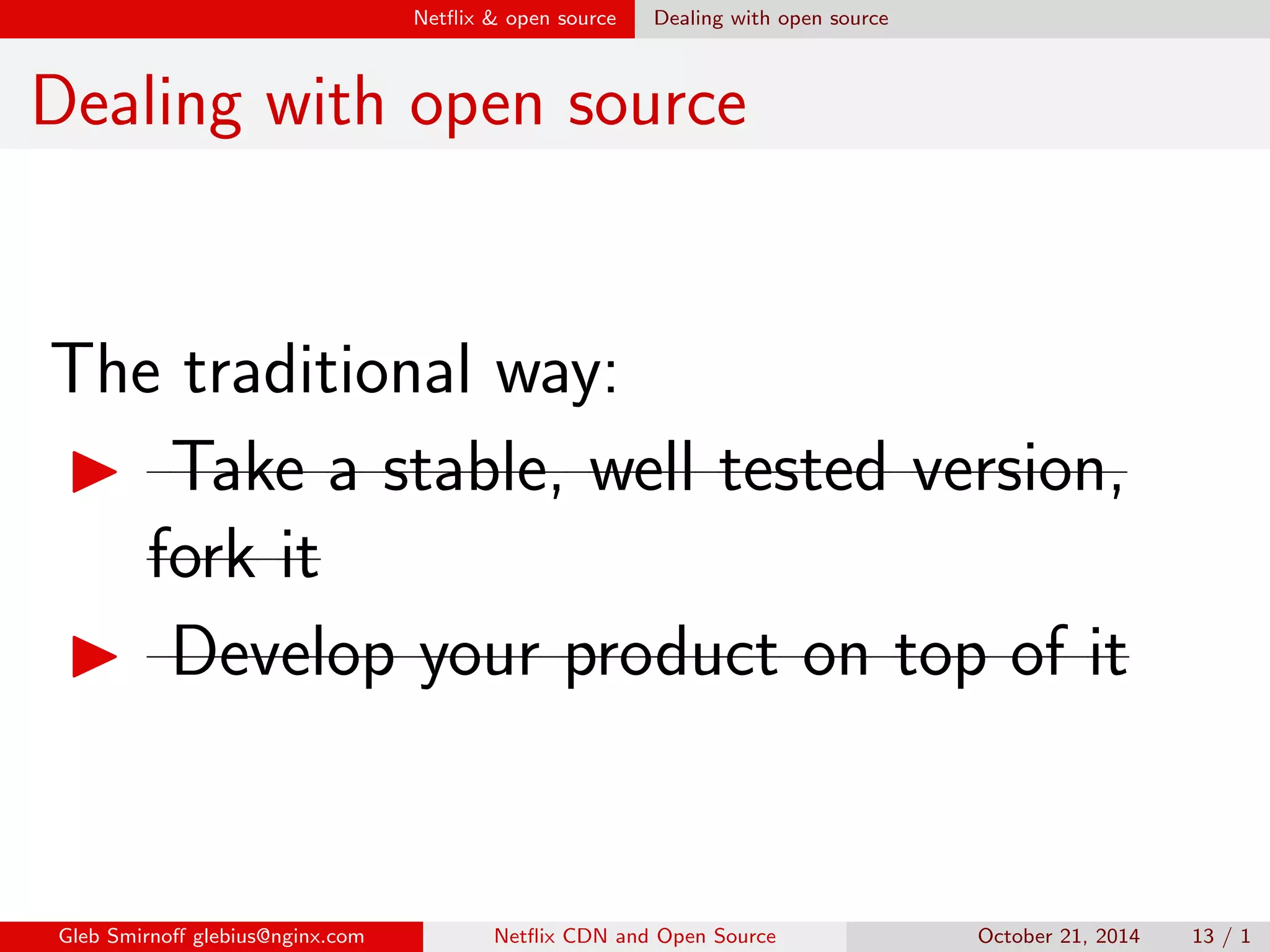 ll 
Gleb Smirno glebius@nginx.com Net
ix CDN and Open Source October 21, 2014 11 / 1 
 