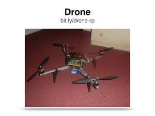 Drone 
bit.ly/drone-rp 
 