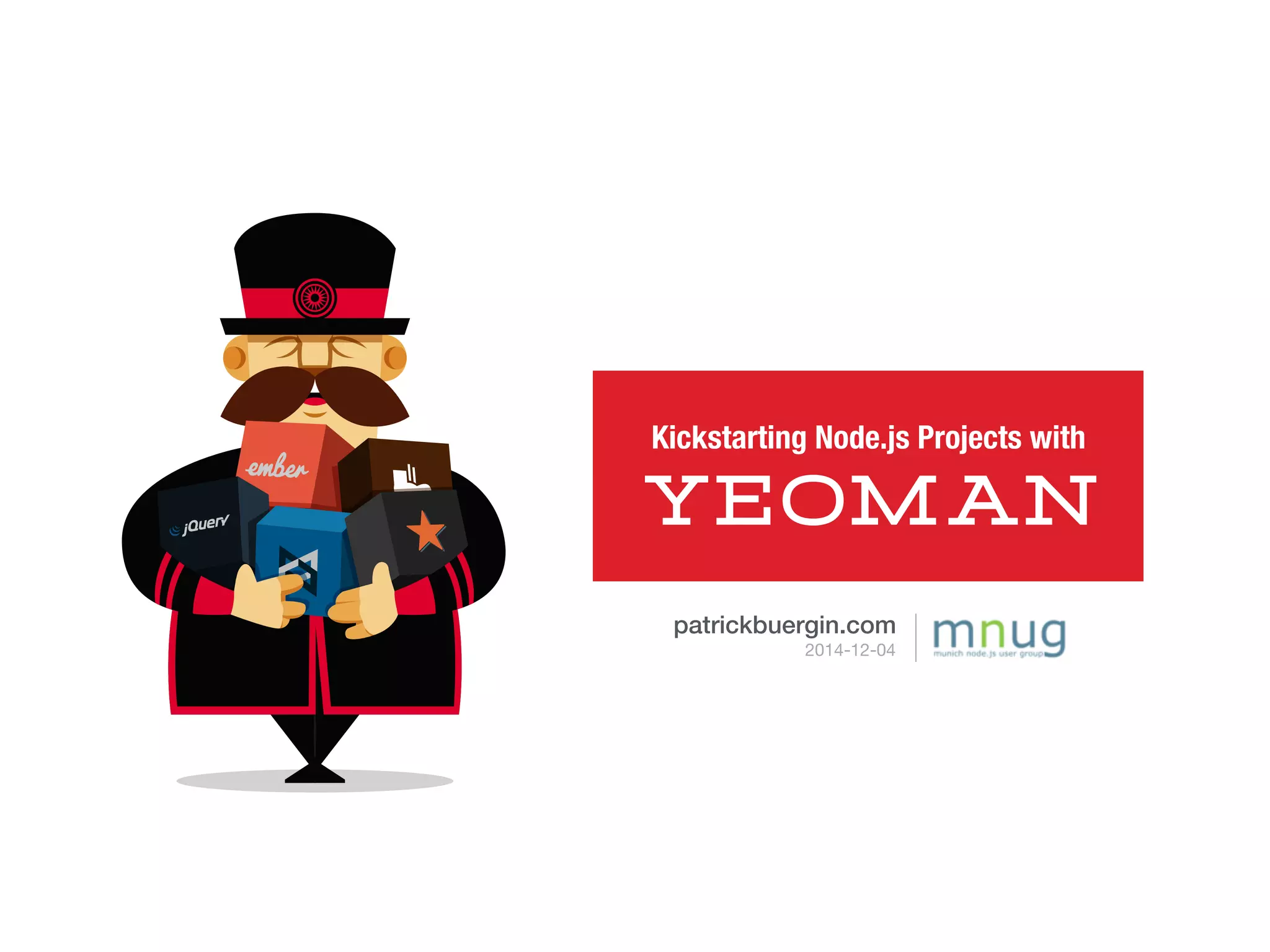 Kickstarting Node.js Projects with 
patrickbuergin.com 
2014-12-04 
 