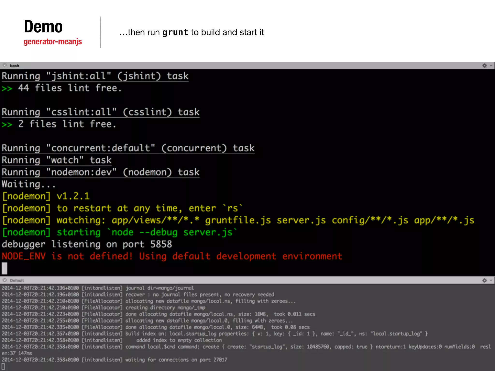 Demo 
generator-meanjs 
…then run grunt to build and start it 
 