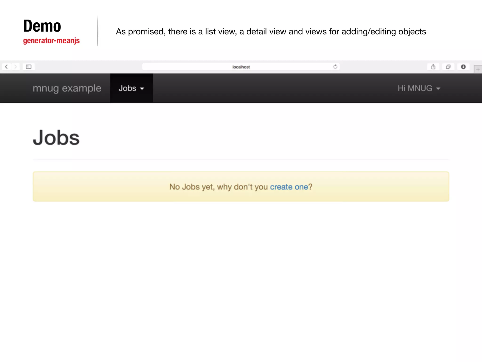 Demo 
generator-meanjs 
As promised, there is a list view, a detail view and views for adding/editing objects 
 