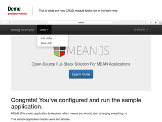 Demo 
generator-meanjs 
This is what our new CRUD module looks like in the front-end 
 