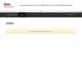Demo 
generator-meanjs 
As promised, there is a list view, a detail view and views for adding/editing objects 
 