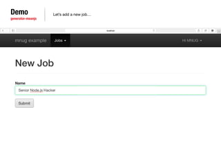Demo 
generator-meanjs 
Let’s add a new job… 
 