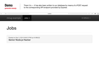 Demo 
generator-meanjs 
There it is — it has also been written to our database by means of a POST request 
to the corresponding API endpoint provided by Express 
 