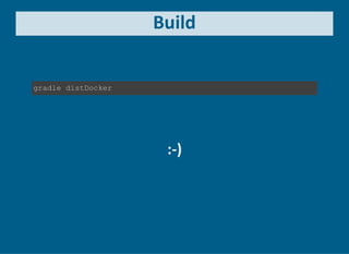 Build
gradle distDocker
:‐)
 