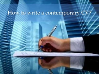 How to write a contemporary CV?
 