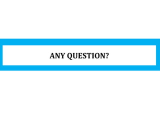ANY QUESTION?
 