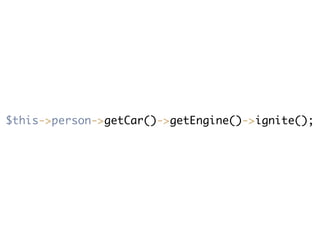 $this->person->getCar()->getEngine()->ignite();
 