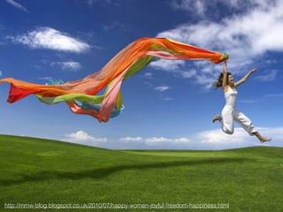 http://mmw-blog.blogspot.co.uk/2010/07/happy-women-joyful-freedom-happiness.html
 