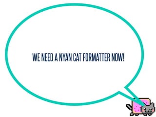 class NyanCat implements Formatter
{
}
 