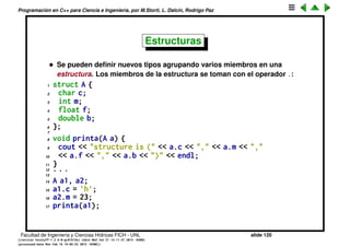 Programaci´on en C++ para Ciencia e Ingenier´ıa, por M.Storti, L. Dalc´ın, Rodrigo Paz
typedef: Aliases de tipos
• Permite hacer un alias de un tipo a un nuevo tipo
1 typedef unsigned long int ulong;
2 . . .
3 ulong x;
• Simple para tipos b´asicos, m´as complicado para punteros
1 typedef int *int-p;
• La regla es que se escribe una l´ınea como la declaraci´on de una variable
con typedef al principio y reemplazando la variable por el tipo.
• Esto permite hacer expresiones m´as cortas pero adem´as tiene un uso muy
importante. Permitir cambiar de tipo todas las variables de un programa
1 typedef float scalar;
2 scalar i,j,k;
Para cambiar todo el programa a doble precisi´on:
1 typedef double scalar;
Facultad de Ingenier´ıa y Ciencias H´ıdricas FICH - UNL slide 120
((version texstuff-1.2.9-12-ge83ced6) (date Wed May 27 12:15:38 2015 -0300)
(processed-date Wed May 27 12:45:10 2015 -0300))
 