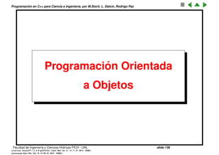 Programaci´on en C++ para Ciencia e Ingenier´ıa, por M.Storti, L. Dalc´ın, Rodrigo Paz
Tama˜nos de estructuras
Cuando se usan estructuras con tipos mezclados puede ser que el tama˜no del
tipo combinado no sea igual a la suma de los tama˜nos de los tipos (pero
seguro es mayor o igual) porque el compilador tiene que alinear los tipos.
1 struct A {
2 char c;
3 double d;
4 };
da sizeof(A) -> 16, y
1 struct B { char c; double d; char c2; };
2 struct C { char c; char c2; double d; };
da
1 sizeof(B) -> 24
2 sizeof(C) -> 16
Facultad de Ingenier´ıa y Ciencias H´ıdricas FICH - UNL slide 138
((version texstuff-1.2.9-12-ge83ced6) (date Wed May 27 12:15:38 2015 -0300)
(processed-date Wed May 27 12:45:10 2015 -0300))
 