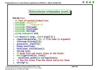 Programaci´on en C++ para Ciencia e Ingenier´ıa, por M.Storti, L. Dalc´ın, Rodrigo Paz
24
25 void* Stack::pop() {
26 if(head == 0) return 0;
27 void* result = head->data;
28 Link* oldHead = head;
29 head = head->next;
30 delete oldHead;
31 return result;
32 }
33
34 void Stack::cleanup() {
35 require(head == 0, "Stack not empty");
36 }
Facultad de Ingenier´ıa y Ciencias H´ıdricas FICH - UNL slide 169
((version texstuff-1.2.9-12-ge83ced6) (date Wed May 27 12:15:38 2015 -0300)
(processed-date Wed May 27 12:45:10 2015 -0300))
 