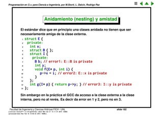 Programaci´on en C++ para Ciencia e Ingenier´ıa, por M.Storti, L. Dalc´ın, Rodrigo Paz
46
47 void h() {
48 X x;
49 x.i = 100; // Direct data manipulation
50 }
51
52 int main() {
53 X x;
54 Z z;
55 z.g(&x);
56 }
Facultad de Ingenier´ıa y Ciencias H´ıdricas FICH - UNL slide 182
((version texstuff-1.2.9-12-ge83ced6) (date Wed May 27 12:15:38 2015 -0300)
(processed-date Wed May 27 12:45:10 2015 -0300))
 