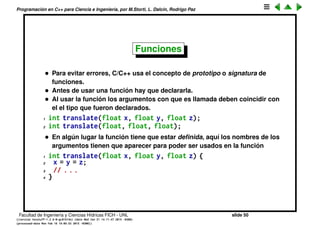 Programaci´on en C++ para Ciencia e Ingenier´ıa, por M.Storti, L. Dalc´ın, Rodrigo Paz
El C en C++
Facultad de Ingenier´ıa y Ciencias H´ıdricas FICH - UNL slide 50
((version texstuff-1.2.9-12-ge83ced6) (date Wed May 27 12:15:38 2015 -0300)
(processed-date Wed May 27 12:45:10 2015 -0300))
 