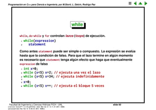 Programaci´on en C++ para Ciencia e Ingenier´ıa, por M.Storti, L. Dalc´ın, Rodrigo Paz
legibilidad.
Facultad de Ingenier´ıa y Ciencias H´ıdricas FICH - UNL slide 60
((version texstuff-1.2.9-12-ge83ced6) (date Wed May 27 12:15:38 2015 -0300)
(processed-date Wed May 27 12:45:10 2015 -0300))
 