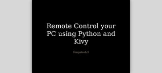 Remote Control your PC using Python and Kivy