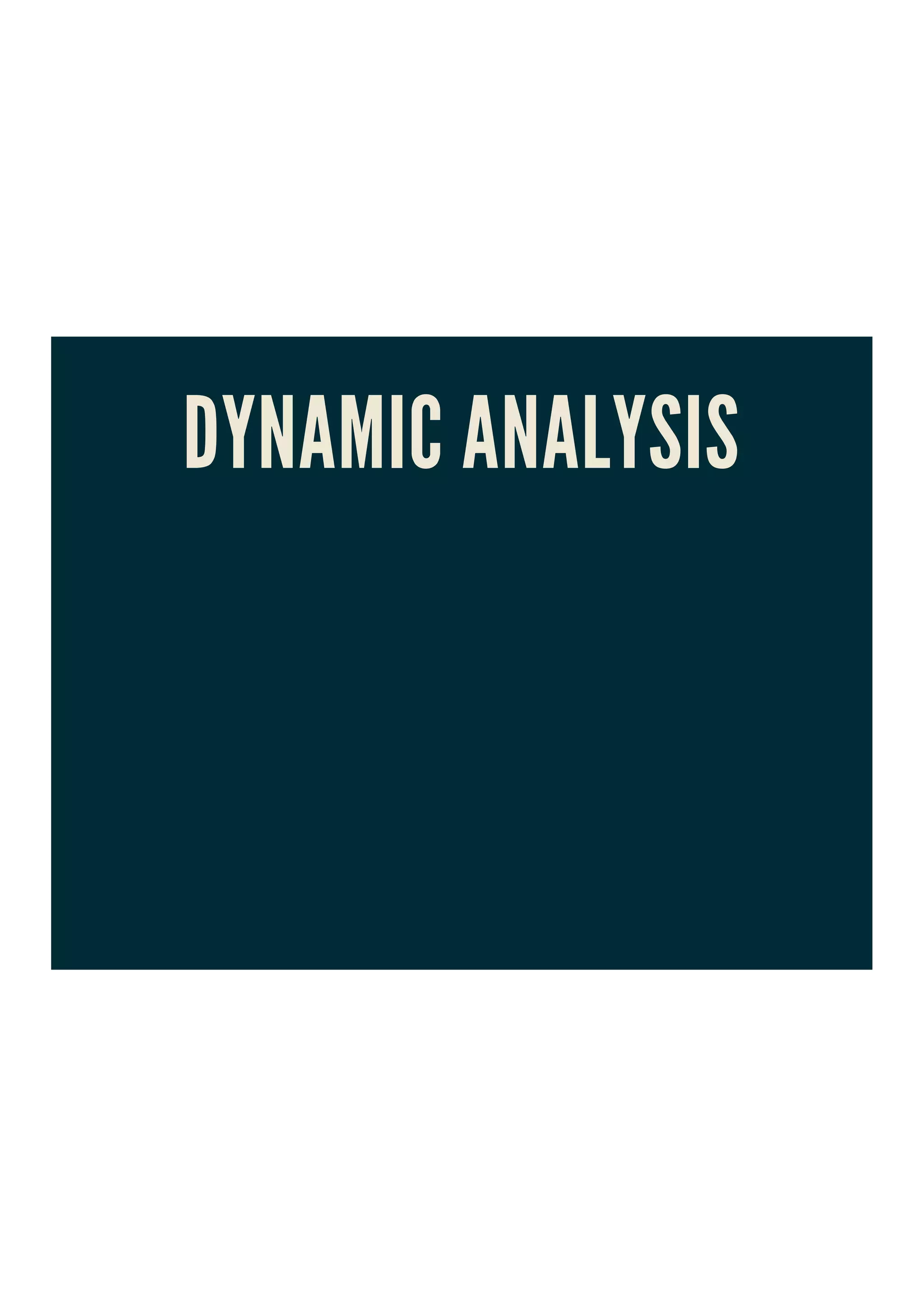 DYNAMIC ANALYSIS
 