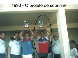 Eu1990 - O projeto de sobrinho
 