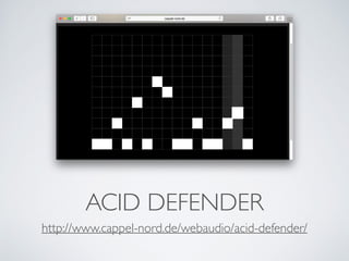 ACID DEFENDER
http://www.cappel-nord.de/webaudio/acid-defender/
 