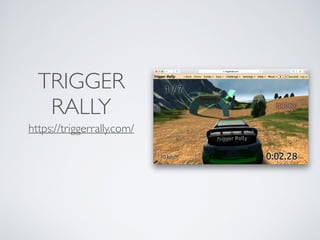 TRIGGER
RALLY
https://triggerrally.com/
 