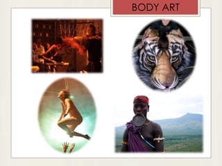 BODY ART
 