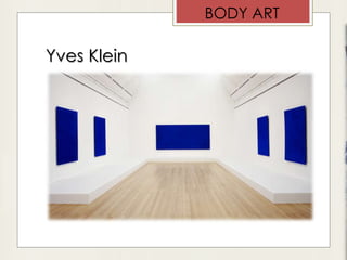 Yves Klein
BODY ART
 