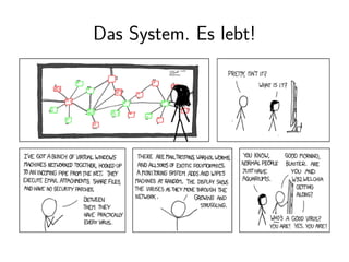 Das System. Es lebt!
 