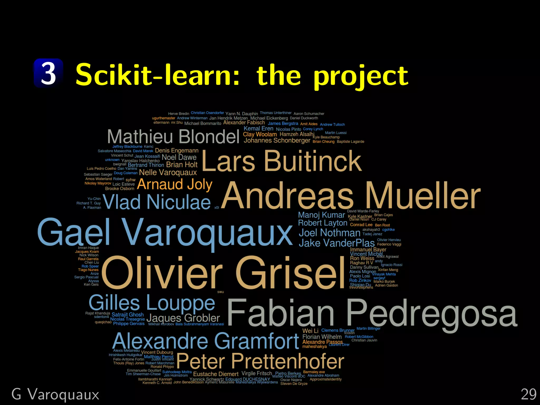 3 Scikit-learn: the project
G Varoquaux 29
 