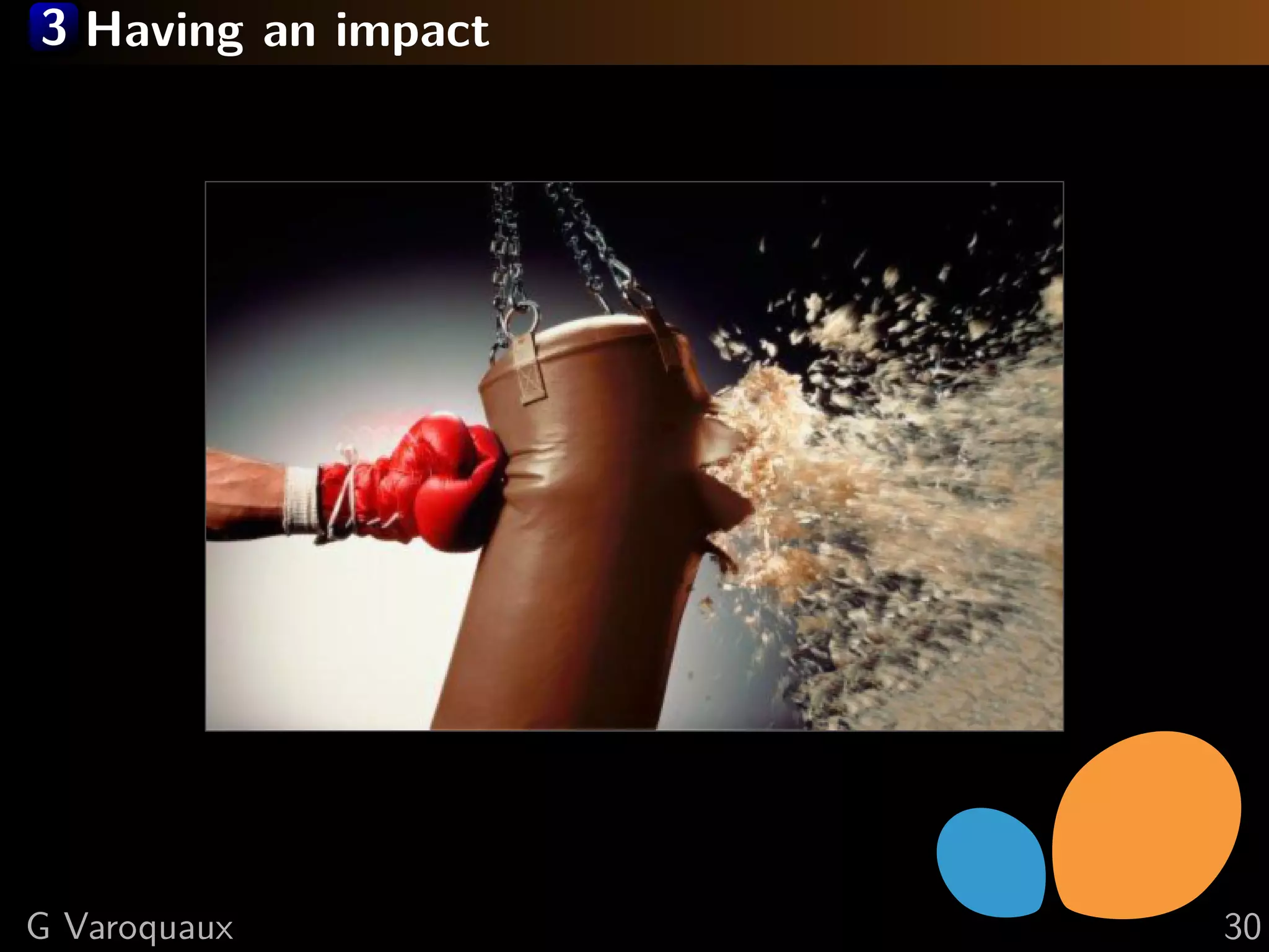 3 Having an impact
G Varoquaux 30
 