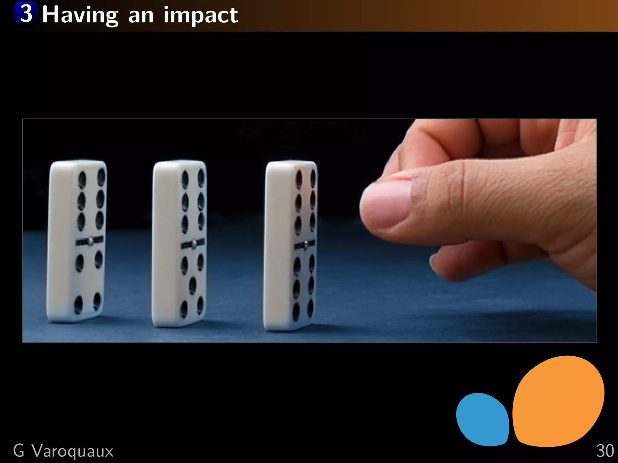 3 Having an impact
G Varoquaux 30
 