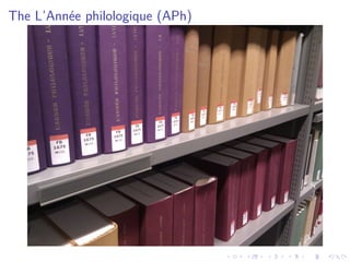 .....
.
....
.
....
.
.....
.
....
.
....
.
....
.
.....
.
....
.
....
.
....
.
.....
.
....
.
....
.
....
.
.....
.
....
.
.....
.
....
.
....
.
The L’Année philologique (APh)
 