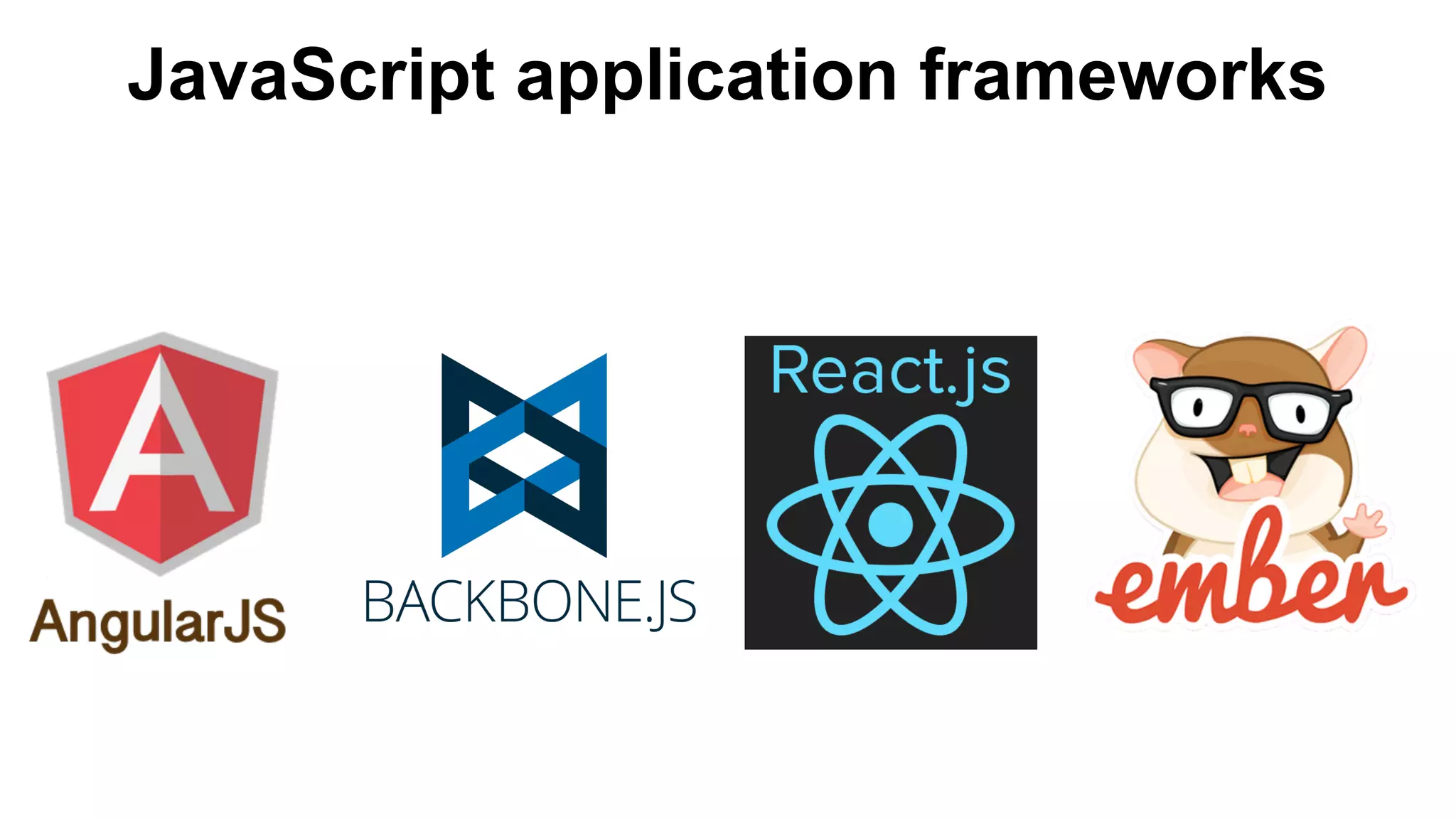 JavaScript application frameworks
 