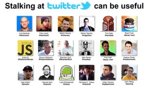 Stalking at can be useful
 