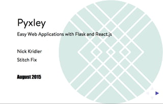 Pyxley: Easy Web Applications with Flask and React.js
