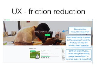 UX - friction reduction
 