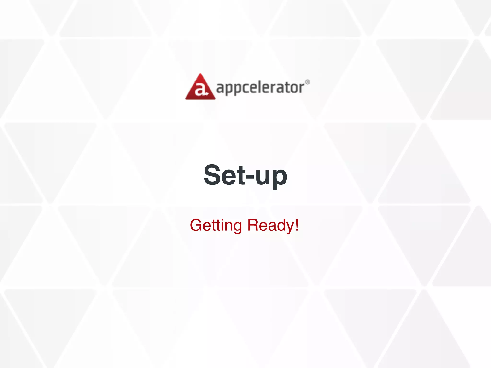 Set-up
Getting Ready!
 