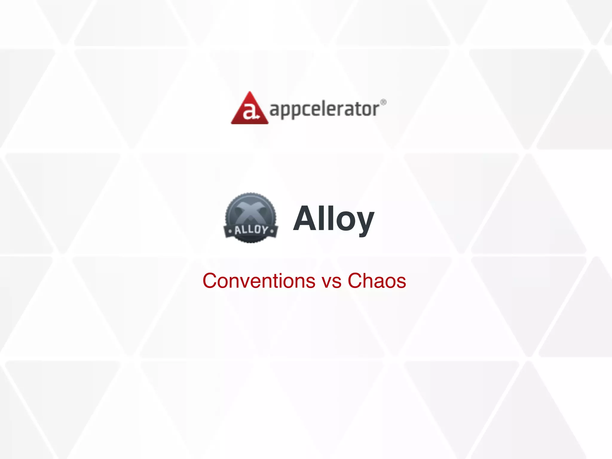 Alloy
Conventions vs Chaos
 