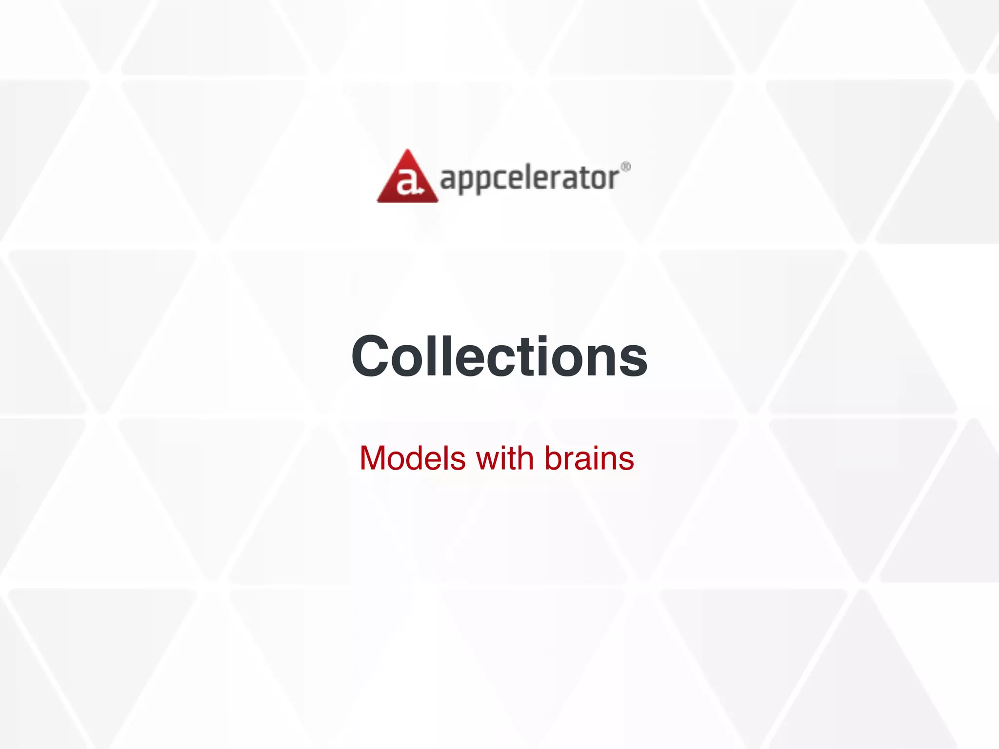 Collections
Models with brains
 