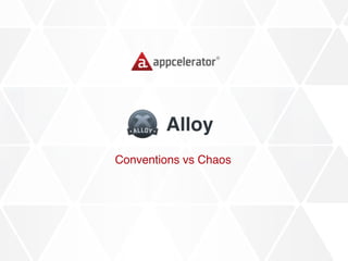 Alloy
Conventions vs Chaos
 