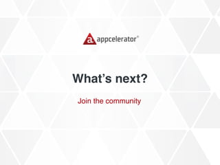 What’s next?
Join the community
 